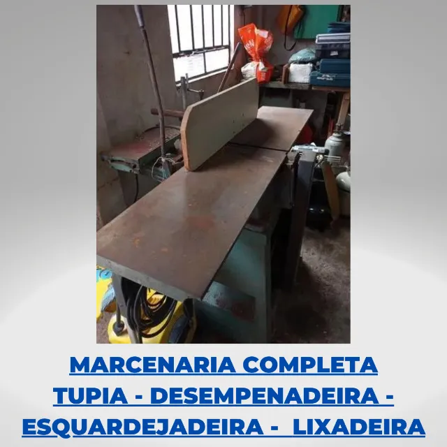 Marcenaria Completa, Tupia, Desempenadeira, Esquadrejadeira, Lixadeira